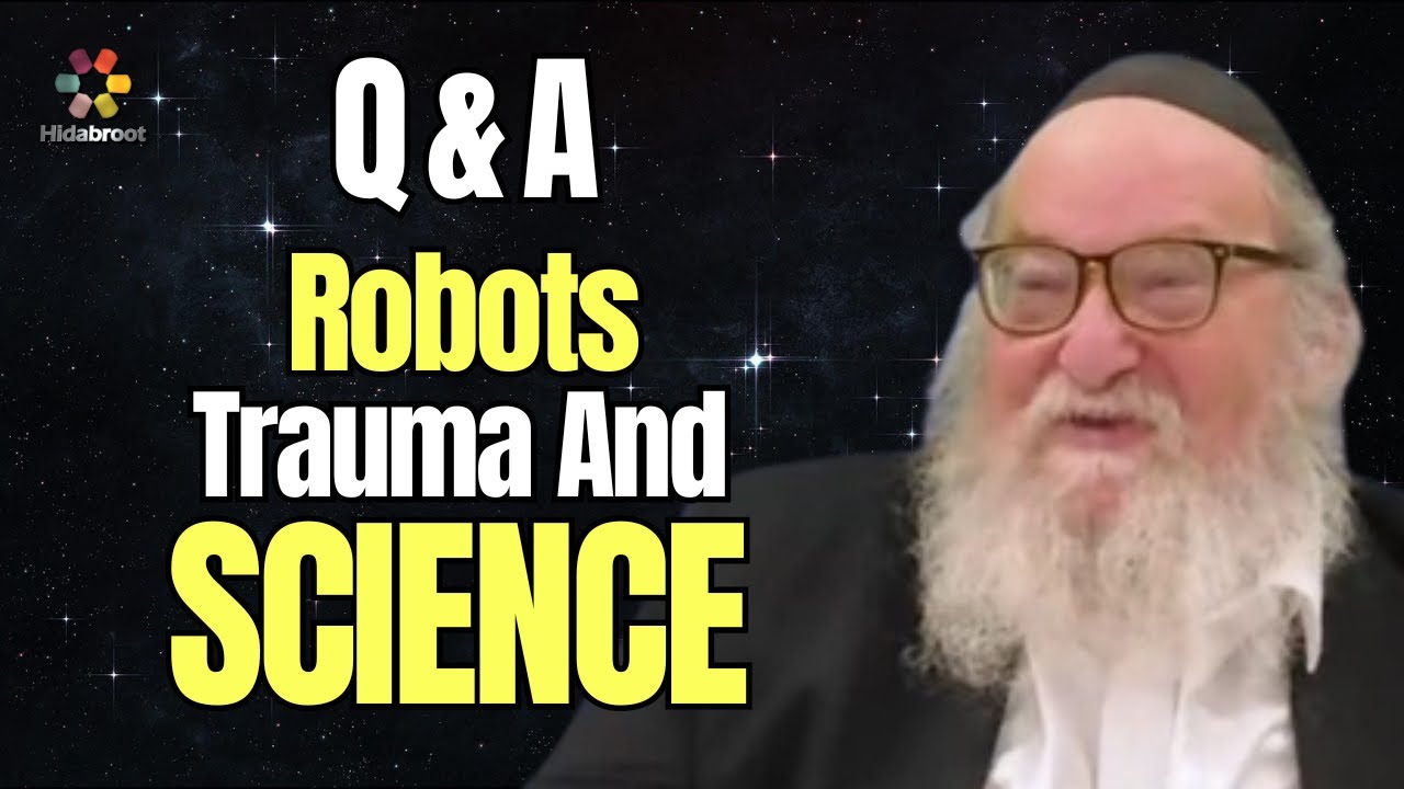 Q&A: Robots, Trauma & Science - Rabbi Yitzchak Breitowitz