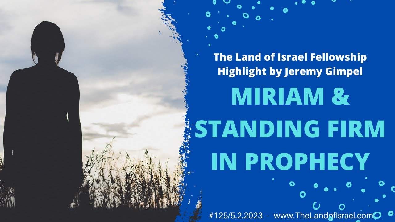 Miriam & Standing Firm in Prophecy - Jeremy Gimpel: The Land of Israel Fellowship