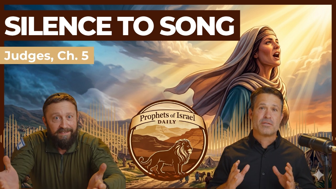 Judges, Chapter 5 - Silence to Song | Prophets of Israel Daily