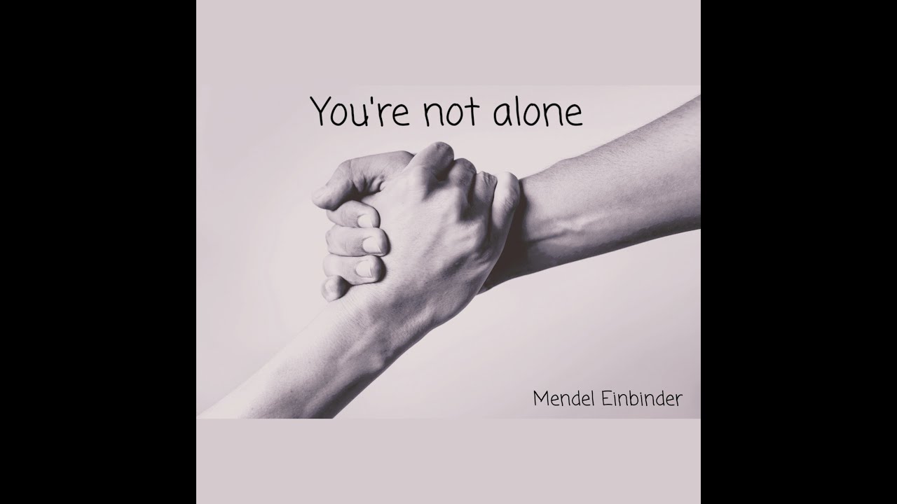Mendel Einbinder - You're not alone