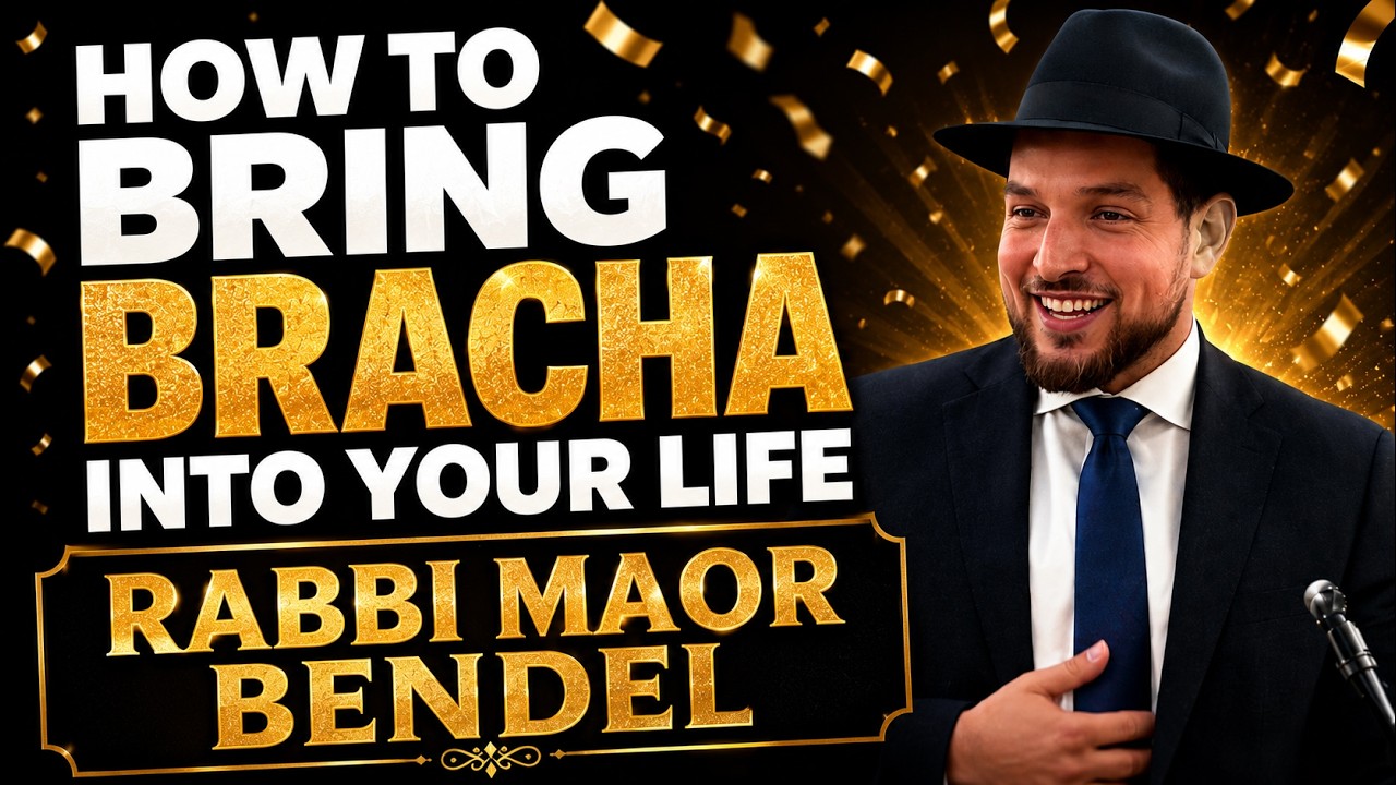 Rabbi Maor Bendel -  How to Bring Bracha into Your Life
