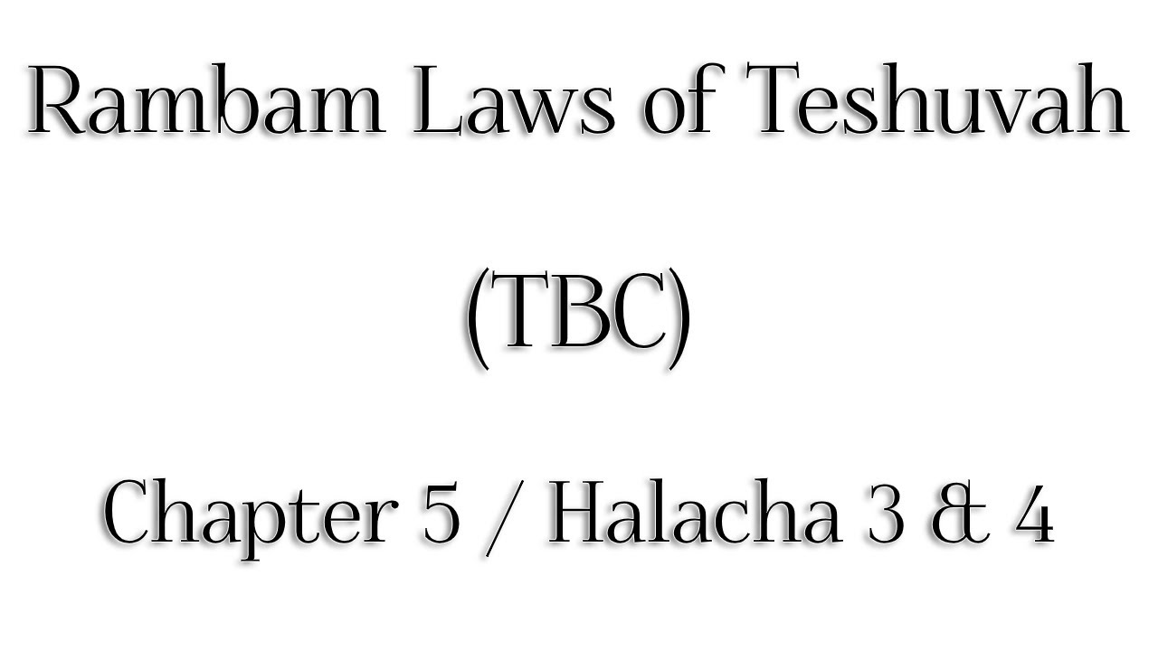 Rambam Laws of Teshuvah - Chapter 5 / Halacha 3 & 4 - Rabbi Alon Anava | Atzmut.org