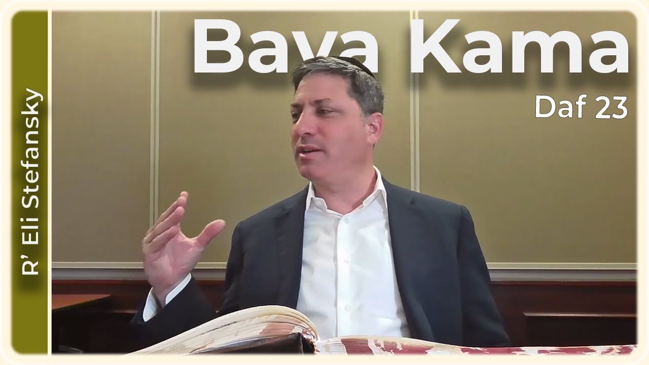 Daf Yomi Bava Kama Daf 23 by R’ Eli Stefansky