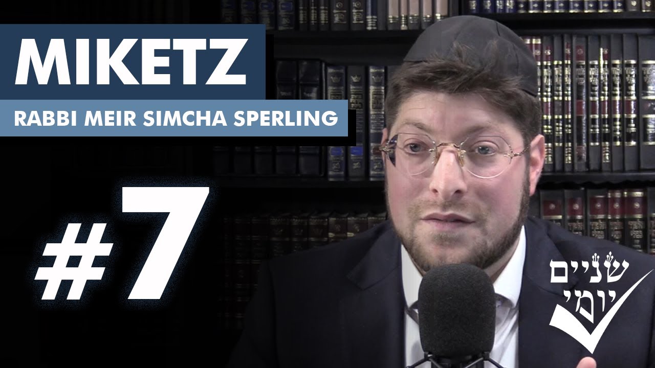 Shnayim Yomi - Miketz - Sh'vi'i - #7