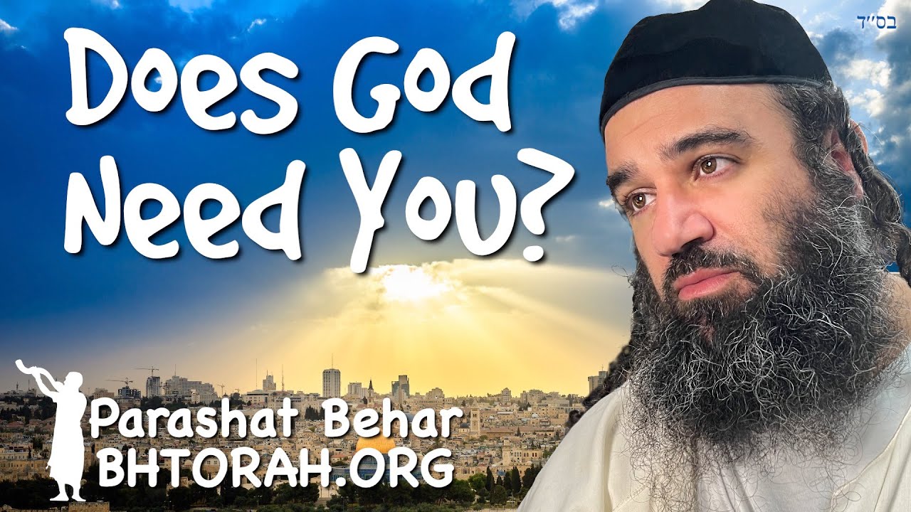 Does God Need You? Parashat Behar