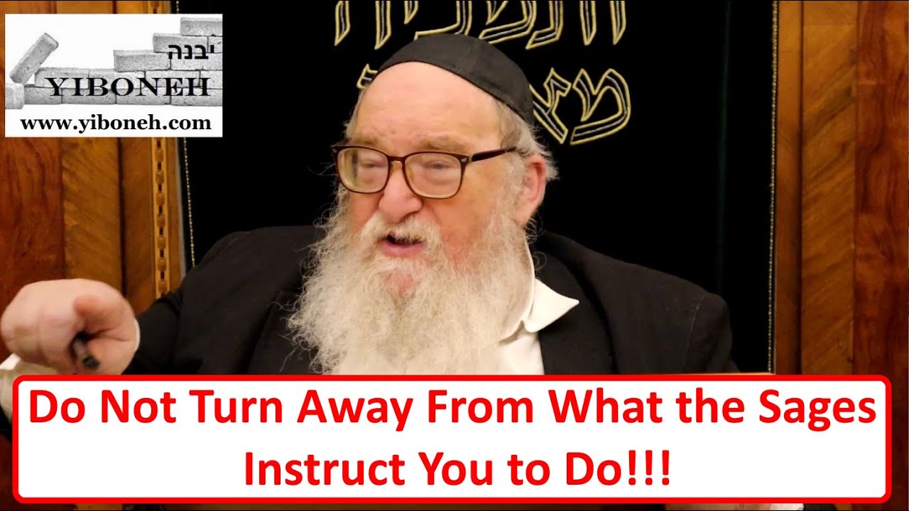 Rabbi Yitzchak Breitowitz: Do Not Turn Away From What the Sages Instruct You to Do!!!