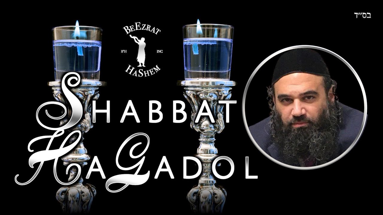 Why is It Called Shabbat HaGadol? Shabbat Before Pesach