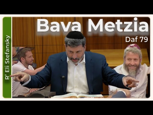 Daf Yomi Bava Metzia Daf 79 by R’ Eli Stefansky