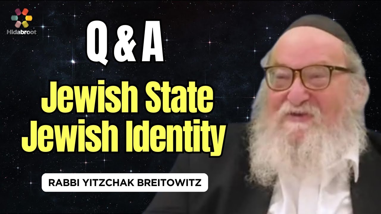 Q&A: Jewish State, Jewish Identity & Mitzvot - Rabbi Yitzchak Breitowitz