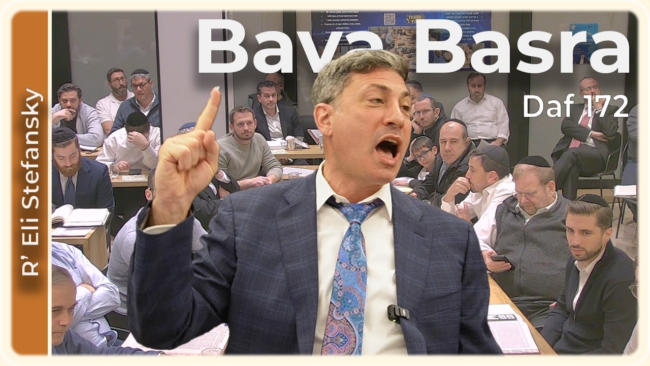 Daf Yomi Bava Basra Daf 172 by R’ Eli Stefansky