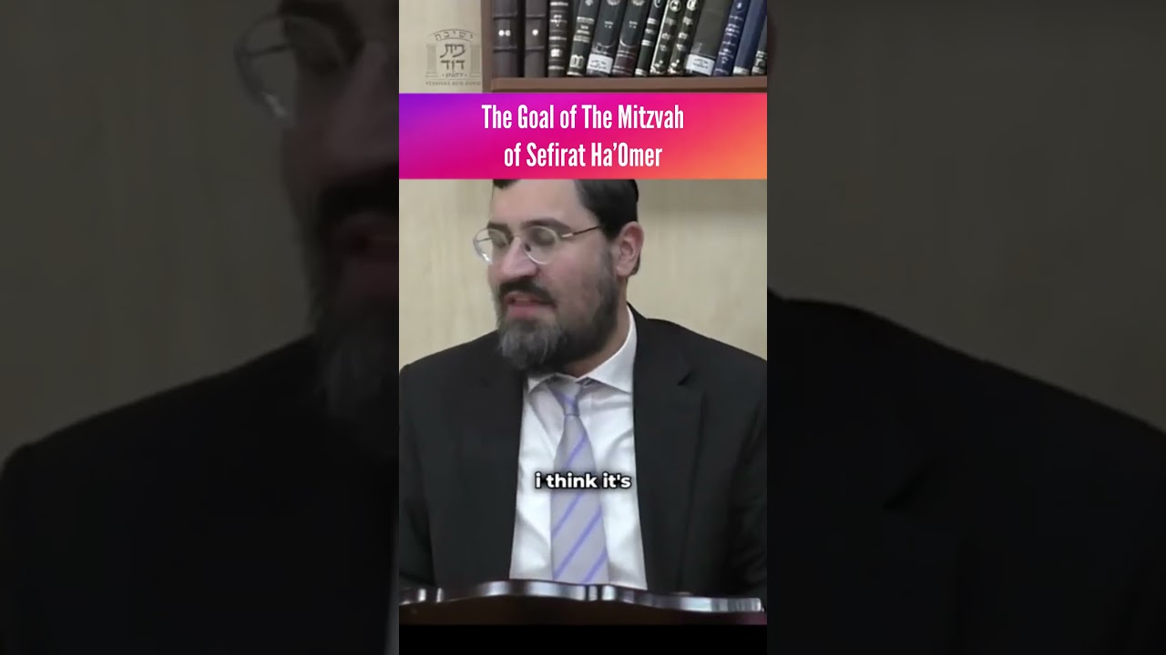 The Goal of The Mitzvah of Sefirat Ha’Omer
