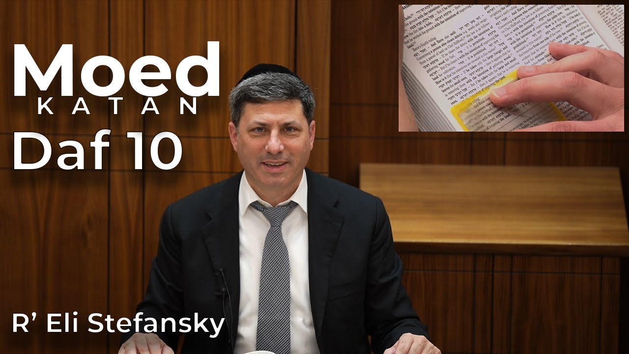 Daf Yomi Moed Katan Daf 10 by R’ Eli Stefansky