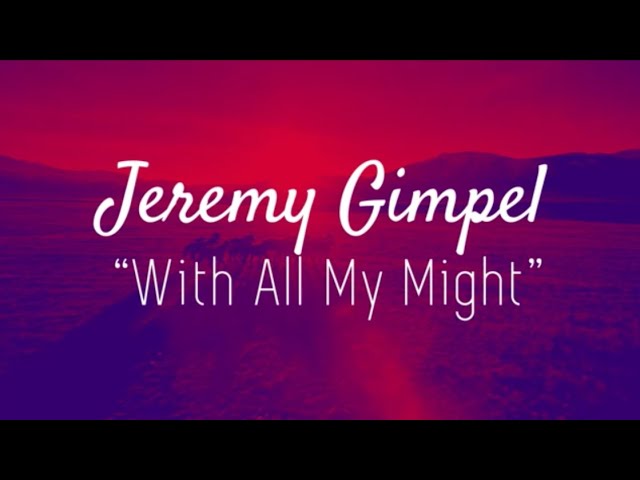 Jeremy Gimpel - With All My Might (Official Music Video) [קליפ רשמי] ג'רמי גימפל - בכל מאדך
