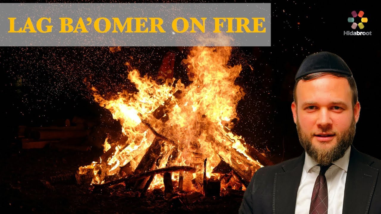 Lag Ba'Omer On Fire - Igniting The Holiday You Thought You Knew
