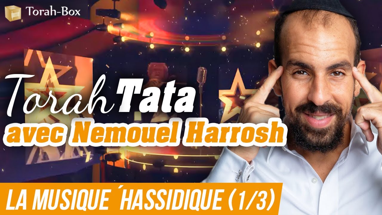 Torah-Tata avec Nemouel Harrosh : la musique ´hassidique (1/3)