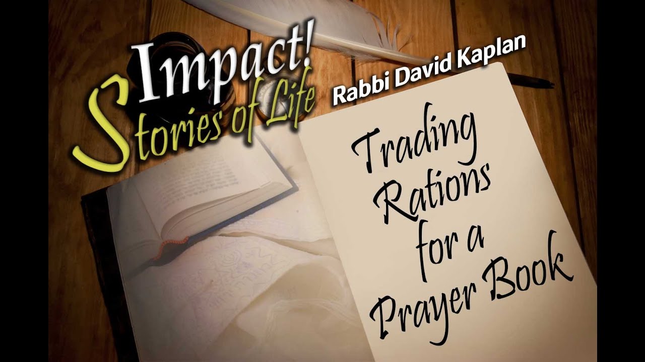 Trading Rations for a Prayer Book - Rabbi David Kaplan