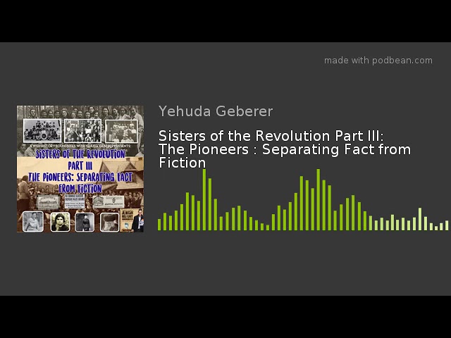 Sisters of the Revolution Part III: The Pioneers : Separating Fact from Fiction