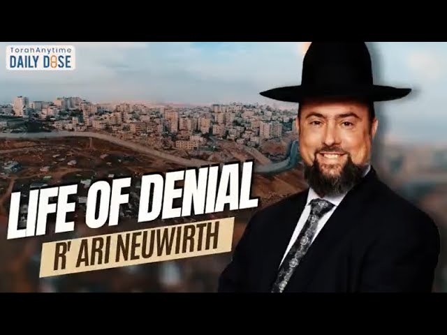Life Of Denial By Rabbi Ari Neuwirth