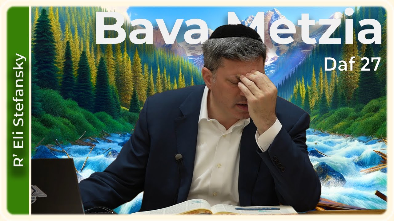 Daf Yomi Bava Metzia Daf 27 by R’ Eli Stefansky