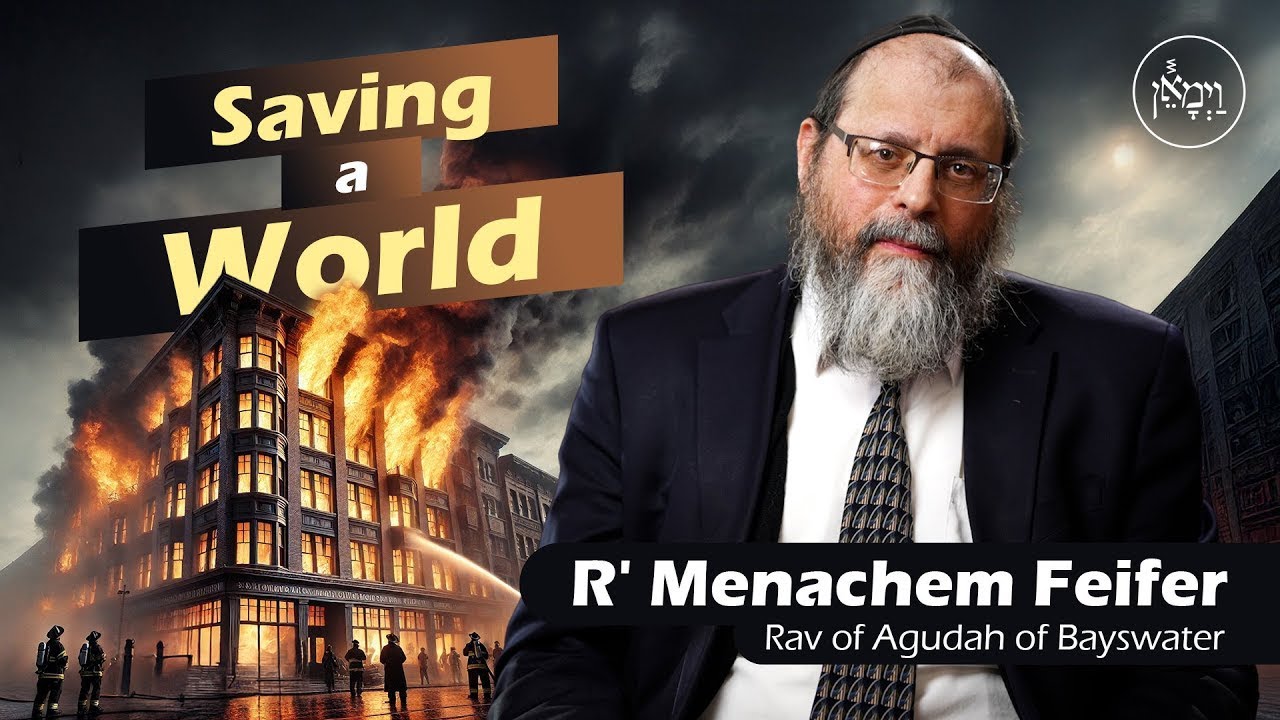 Saving a World: A Story That Will Blow your Mind - Rabbi Menachem Feifer