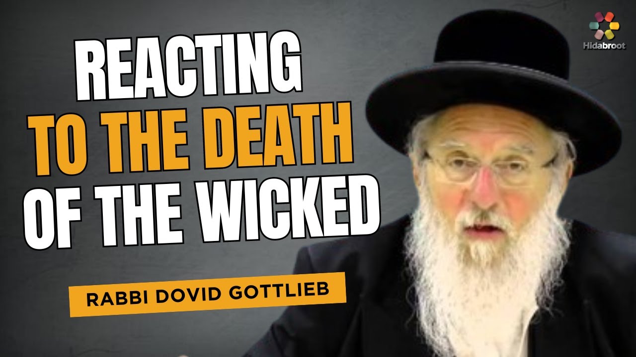 Death of The Wicked: A Torah Perspective - Rabbi Dovid Gottleib