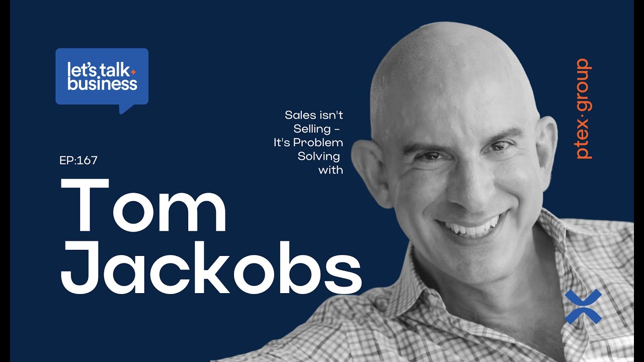 Sales isn't Selling - It's Problem Solving with Tom Jackobs