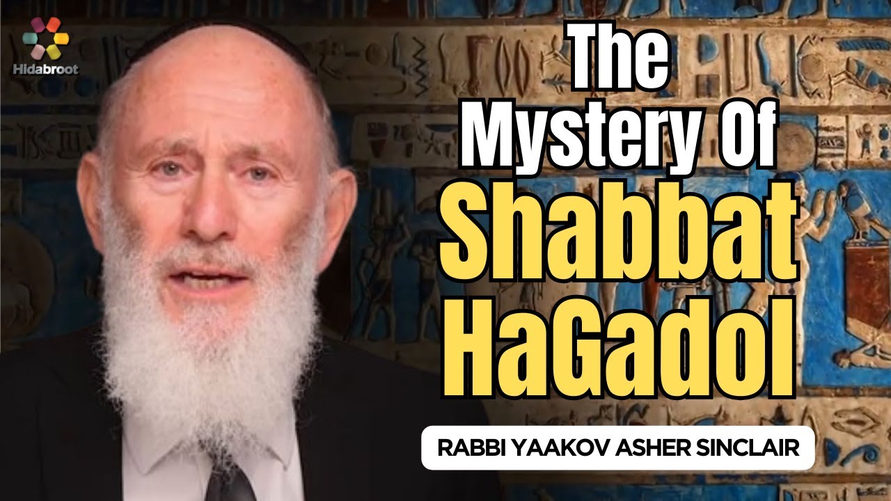 The Uniquness Of Shabbat HaGadol - Rabbi Yaakov Asher Sinclair