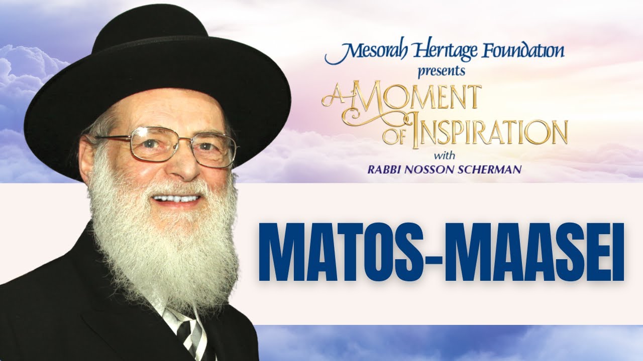 Parashas Matos-Maasei: A Moment of Inspiration with Rabbi Nosson Scherman
