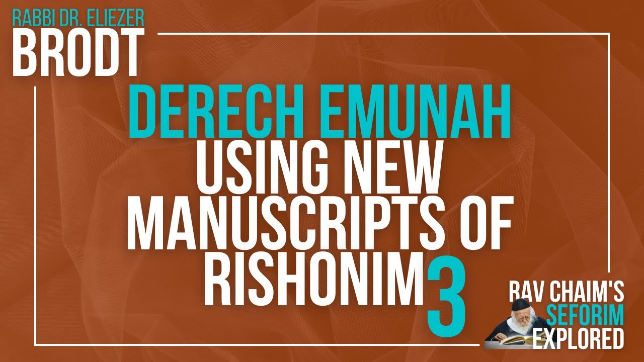 Derech Emunah: Using New Manuscripts of Rishonim Part 3 | Rav Chaim's Seforim Explored