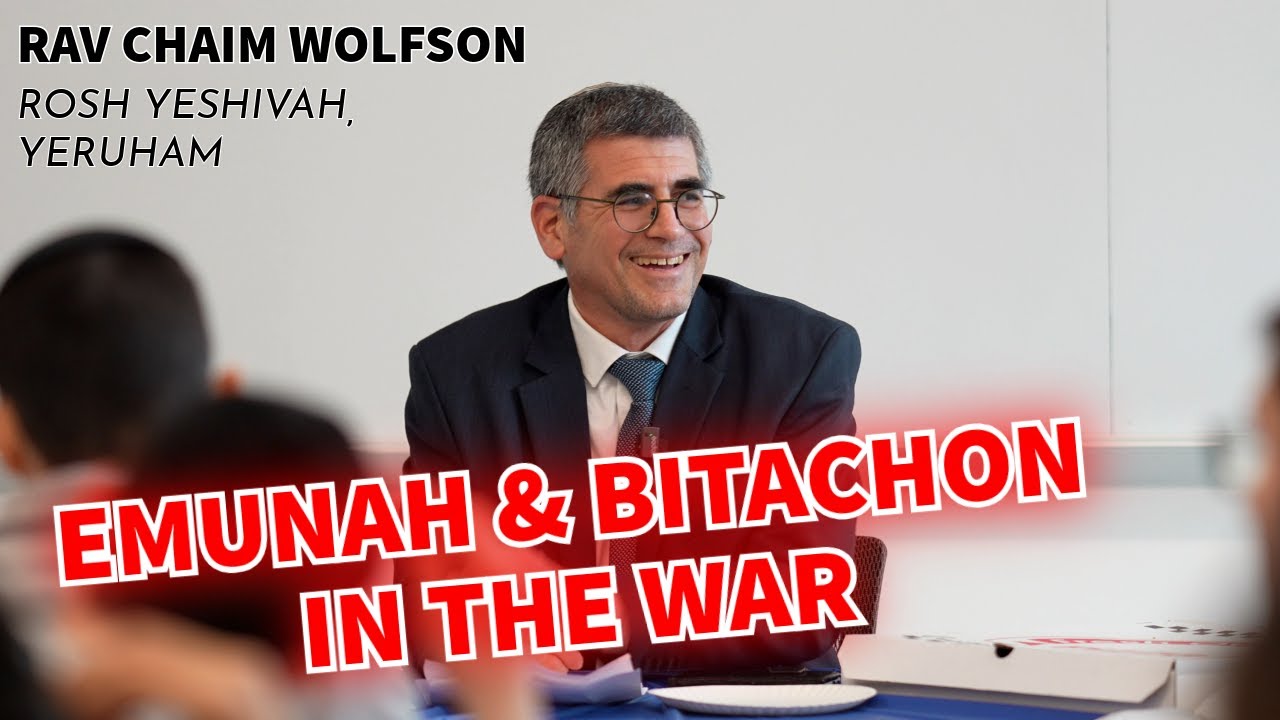 Lessons in Emunah & Bitachon from The War - Rav Chaim Wolfson, Rosh Yeshivat Yerucham