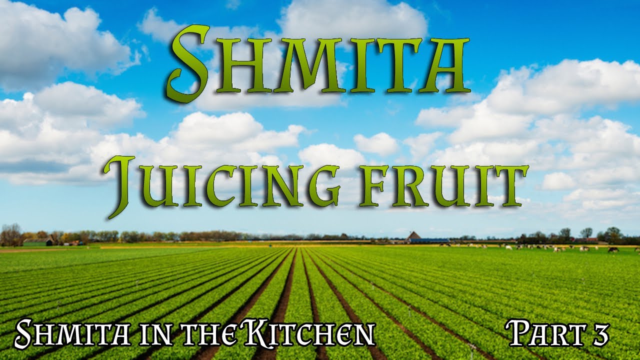 Shmita in the kitchen | Part 3 - Juicing fruit of Sheviet