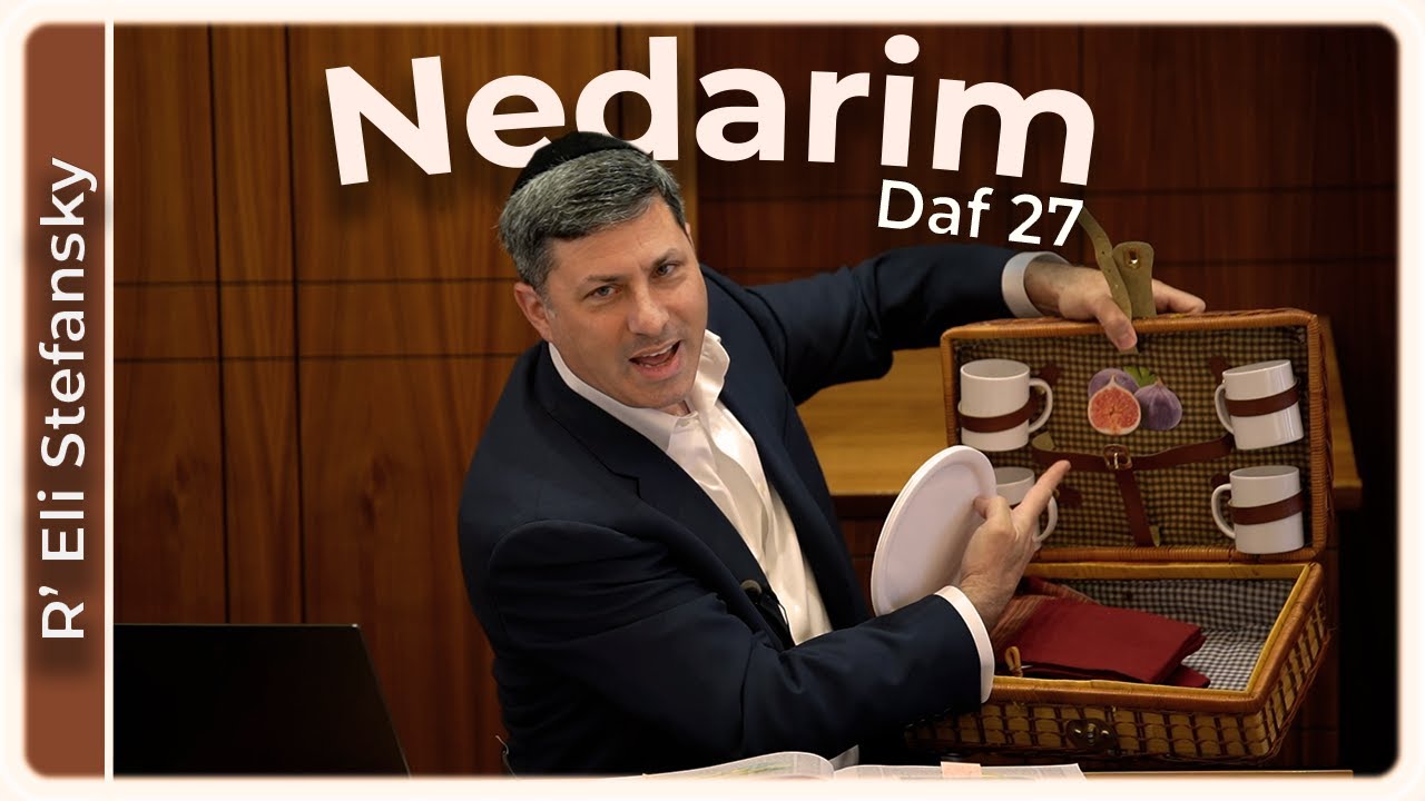 Daf Yomi Nedarim Daf 27 by R’ Eli Stefansky