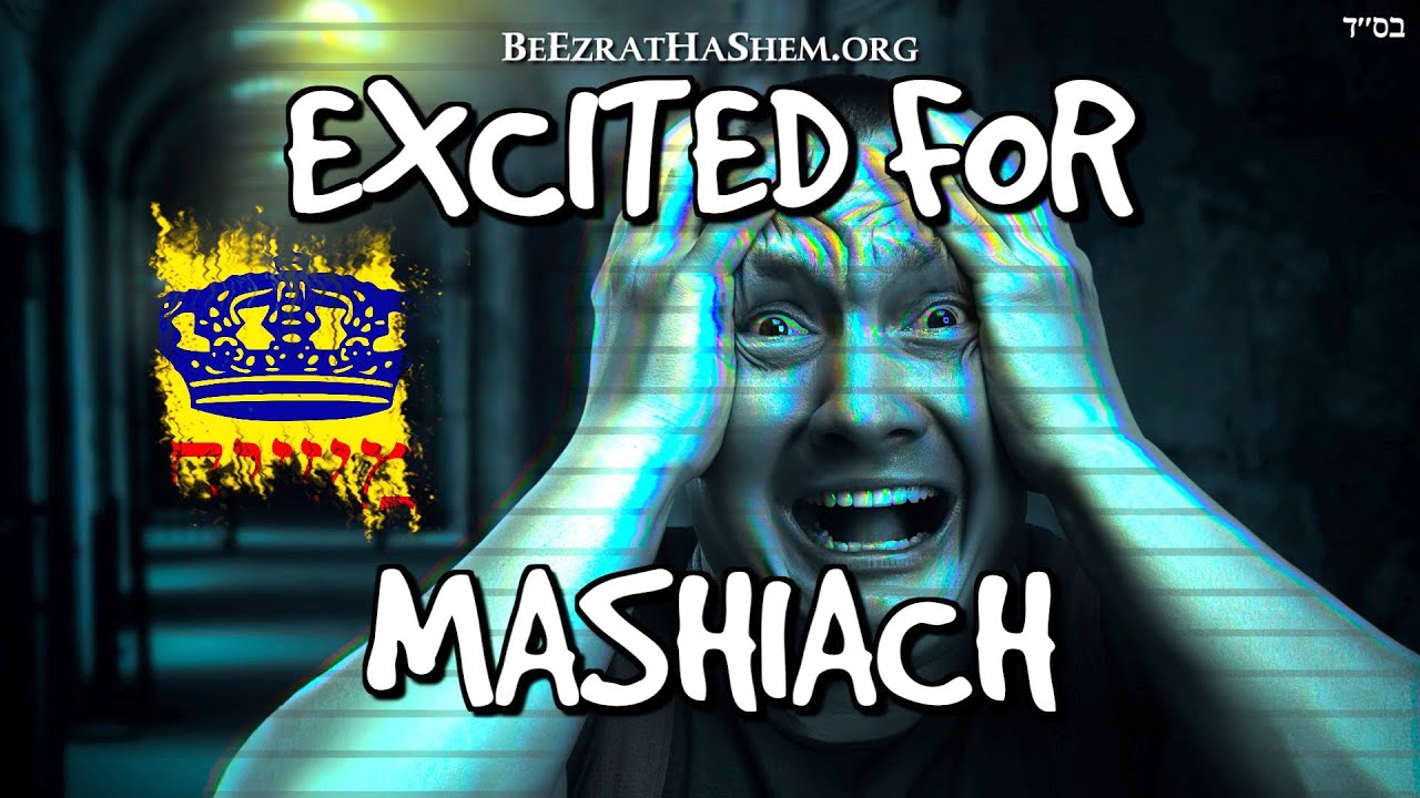 MASHIACH IS COMING SOON ARE YOU EXCITED?