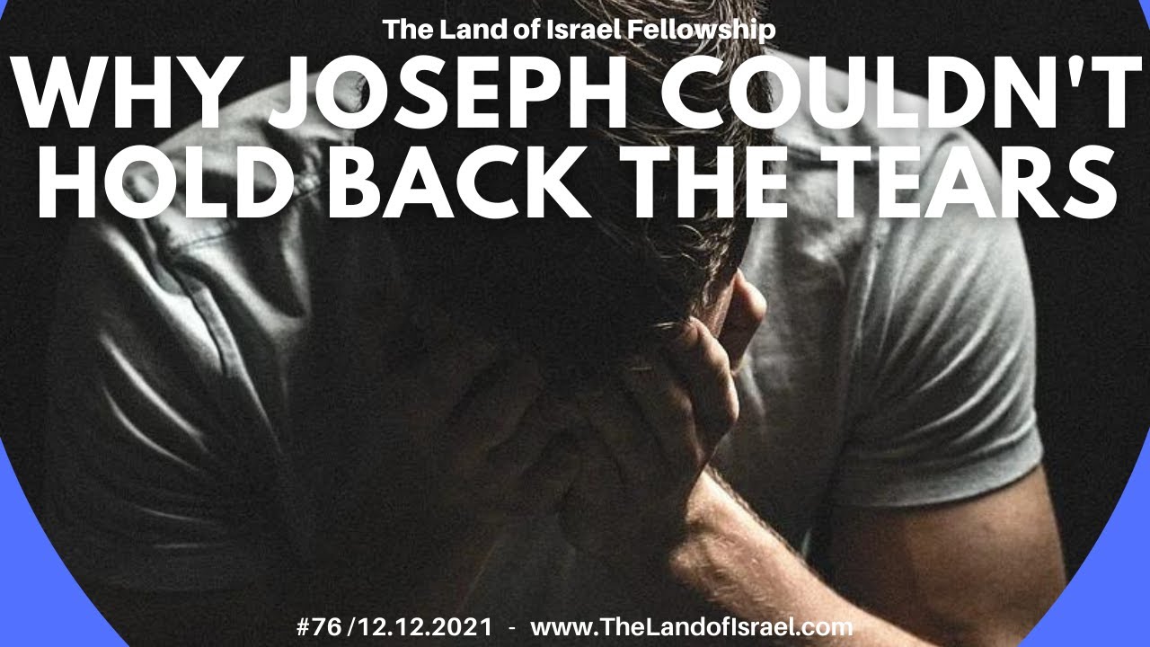 Why Joseph Couldn't Hold Back the Tears - Ari Abramowitz: The Land of Israel Fellowship