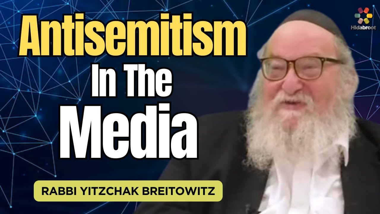 Q&A: Responding to Antisemitism in the Media - Rabbi Yitzchak Breitowitz