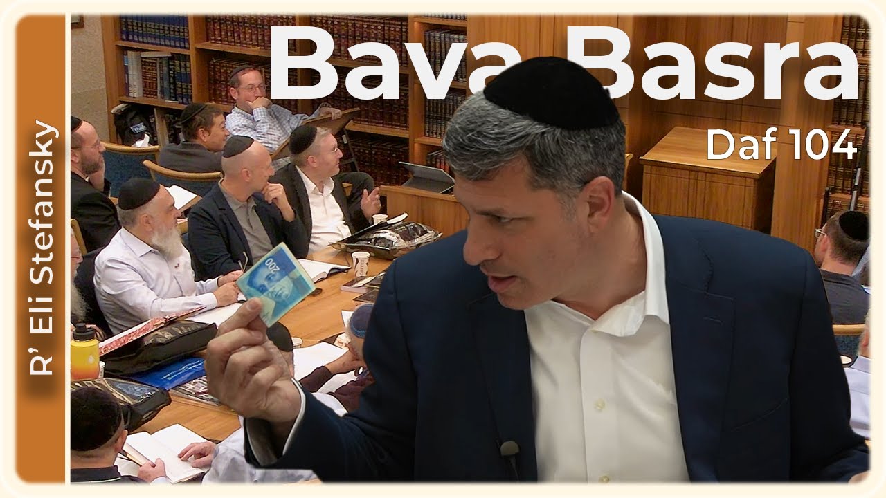Daf Yomi Bava Basra Daf 104 by R’ Eli Stefansky