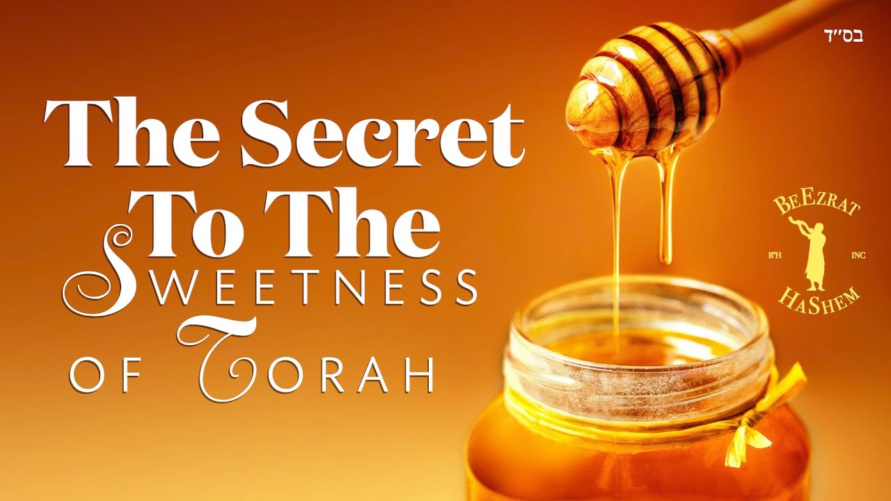 The Secret To The Sweetness Of Torah