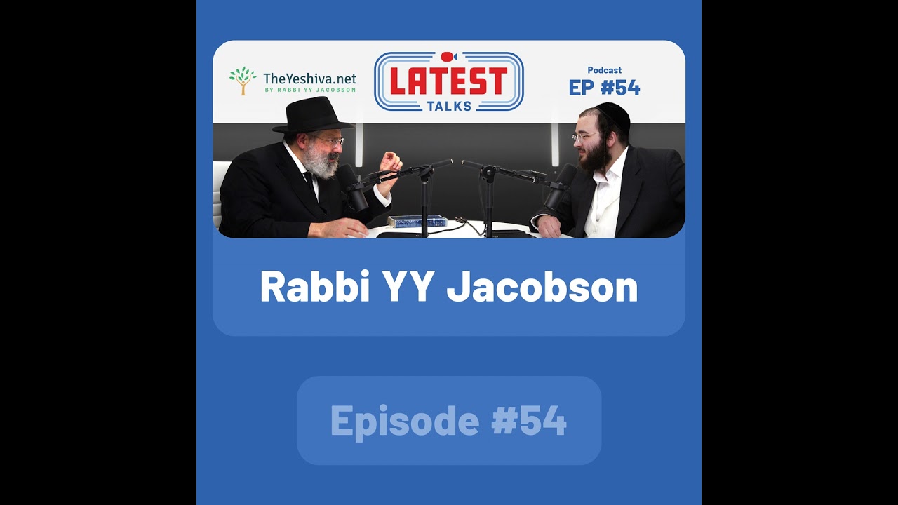 Latest Talks Podcast - Ep #54 | Guest: Rabbi YY Jacobson