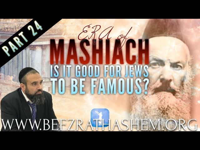 Is It Good For Jews To Be Famous? - ERA OF MASHIACH (24)