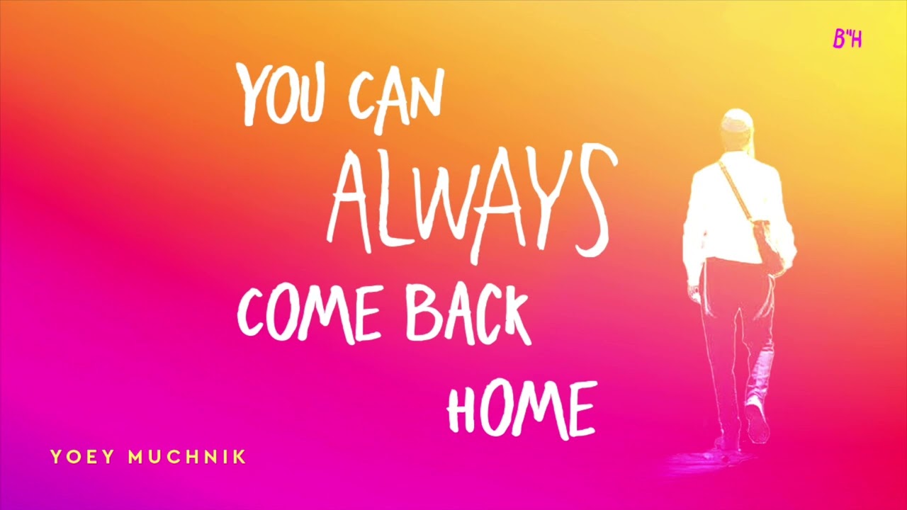 You Can Always Come Back Home - Yoey Muchnik