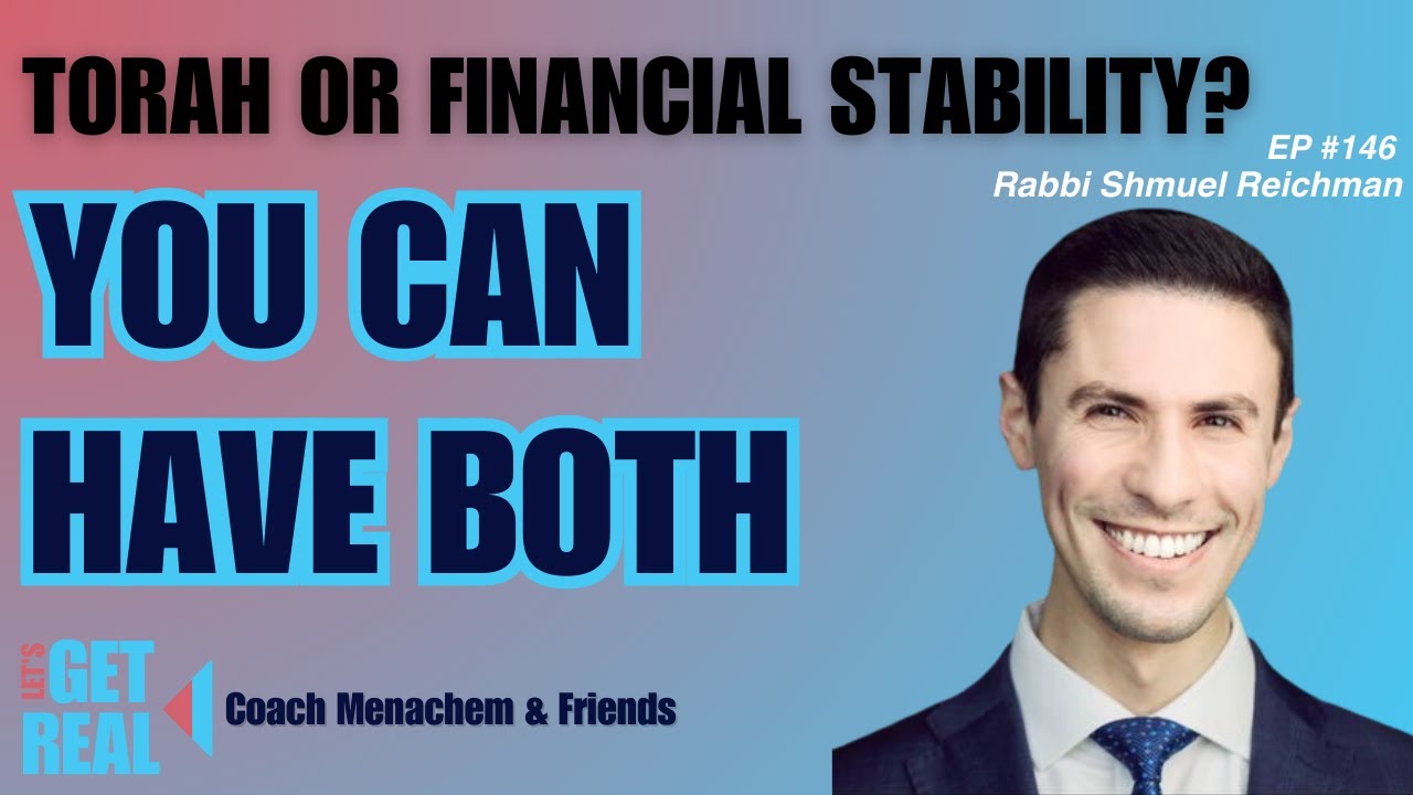 Do You Have to Choose Between Torah and Financial Stability? Rabbi Shmuel Reichman # 146