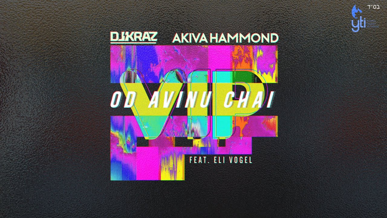 DJ Kraz & Akiva Hammond - Od Avinu Chai (VIP Remix) [Feat. Eli Vogel] | PURIM 2023