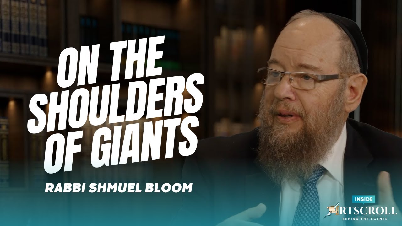 Rabbi Shmuel Bloom: On the Shoulders of Giants