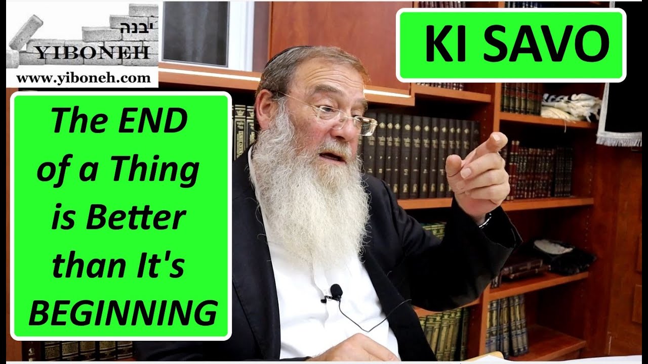 The END of a Thing is Better than It's BEGINNING with Rabbi Aaron Dovid Poston