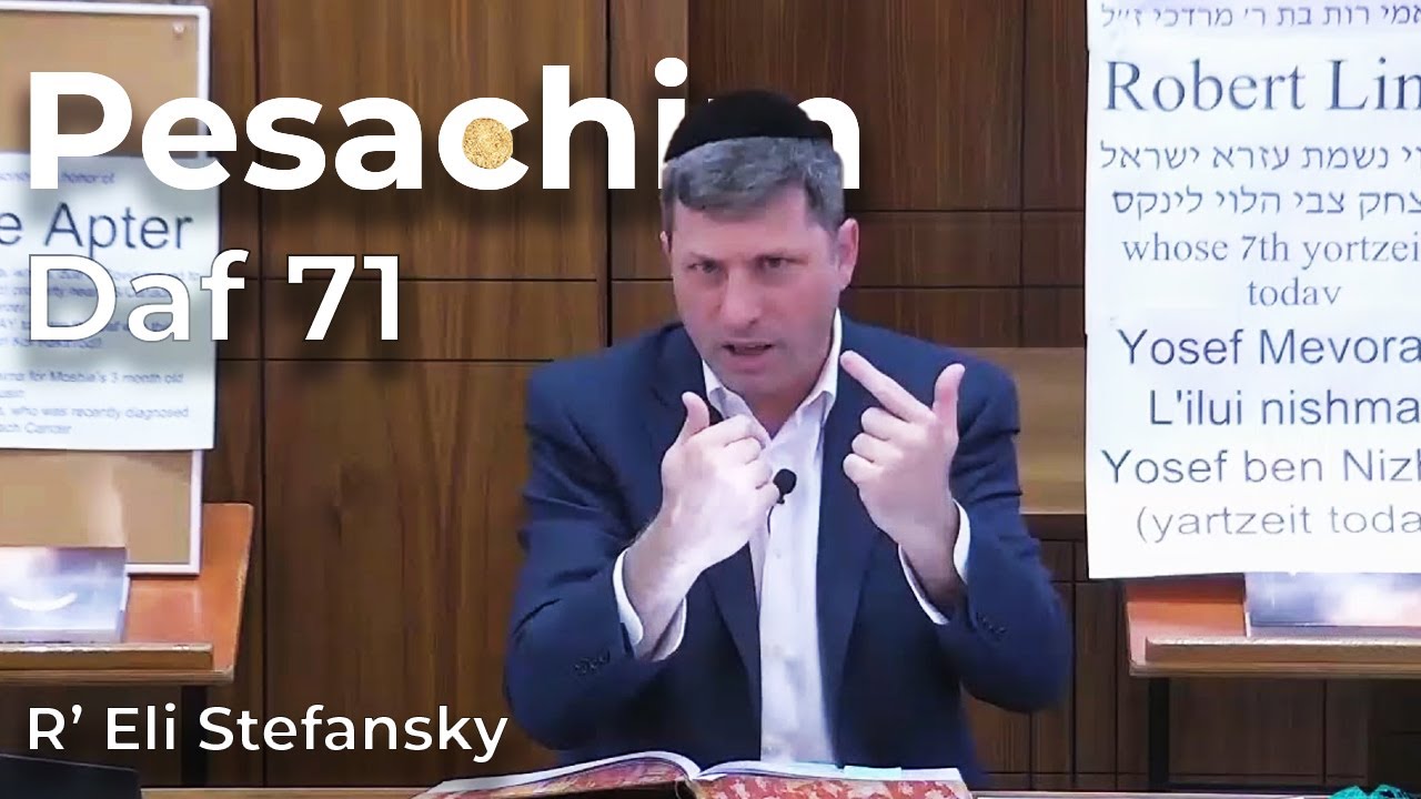 Daf Yomi Pesachim Daf 71 by R’ Eli Stefansky