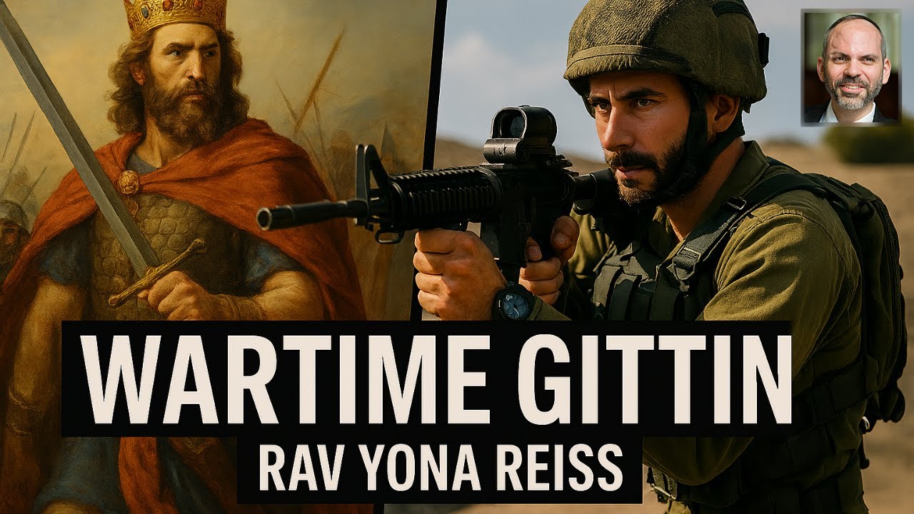 Wartime Gittin - Rav Yona Reiss