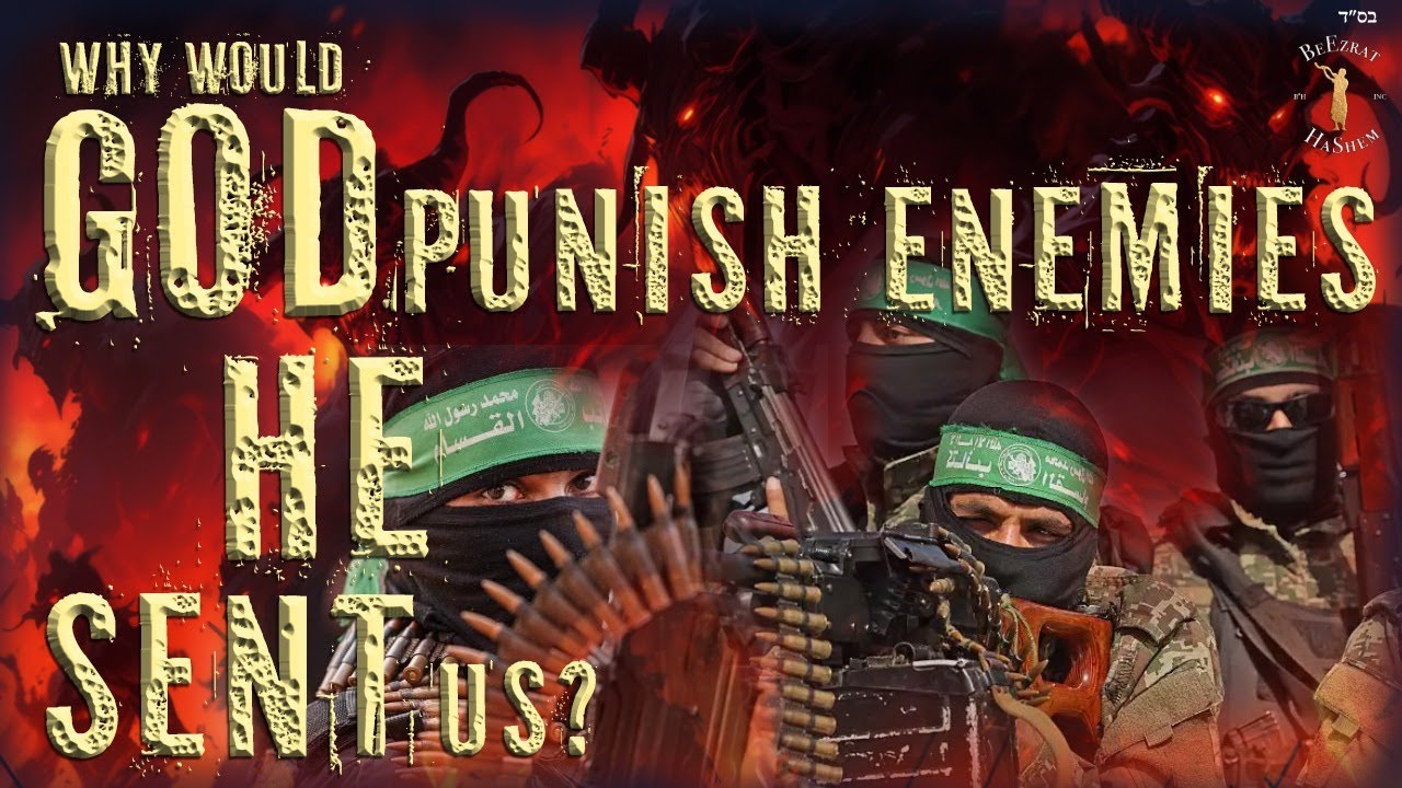 WHY WOULD GOD PUNISH ENEMIES HE SENT US?