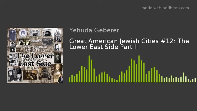Great American Jewish Cities #12: The Lower East Side Part II