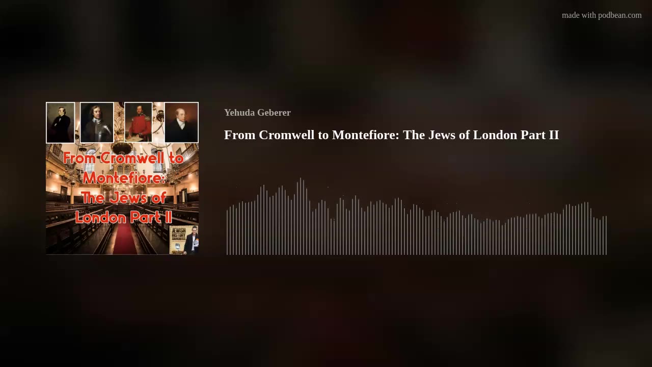 From Cromwell to Montefiore: The Jews of London Part II