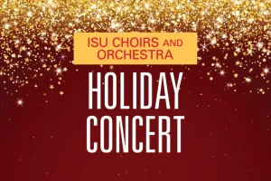 Iowa State University Holiday Concert; ISU Choirs and Orchestra